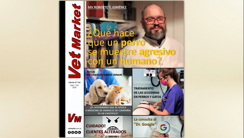 Agresividad canina, Veterinarios científicos, Leucemia canina y felina, Clientes alterados, Consultas al Dr. Google