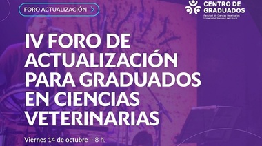 14 de octubre - IV Foro de Actualización para Graduados en Ciencias Veterinarias